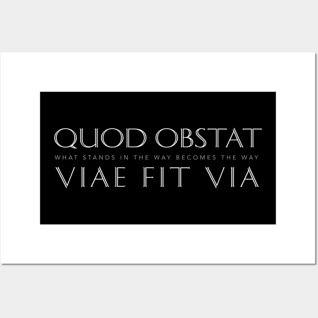 Latin Inspirational Quote: Quod Obstat Viae Fit Via (When The Obstacle Becomes The Way) Wall Art by Elvdant